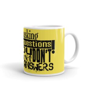 Stop Asking Questions Mug