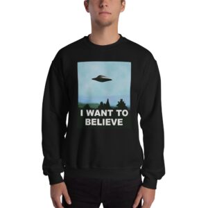 I Want to Believe Sweatshirt